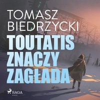 Toutatis znaczy zagłada - Tomasz Biedrzycki - audiobook