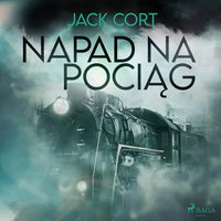 Napad na pociąg - Jack Cort - audiobook