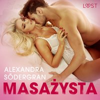 Masażysta - opowiadanie erotyczne - Alexandra Södergran - audiobook