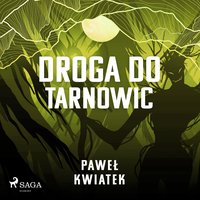 Droga do Tarnowic - Paweł Kwiatek - audiobook