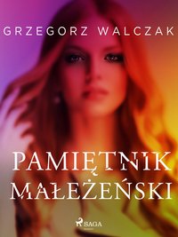 Pamiętnik małżeński - Grzegorz Walczak - ebook