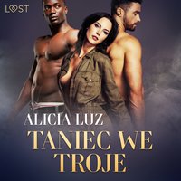 Taniec we troje - opowiadanie erotyczne - Alicia Luz - audiobook