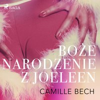Boże Narodzenie z Joeleen - opowiadanie erotyczne - Camille Bech - audiobook