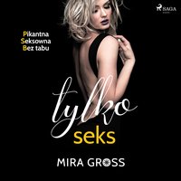 Tylko seks - Mira Gross - audiobook