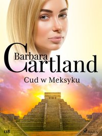 Cud w Meksyku - Ponadczasowe historie miłosne Barbary Cartland - Barbara Cartland - ebook