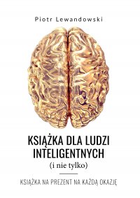 Książka dla ludzi inteligentnych (i nie tylko) - Piotr Lewandowski - ebook