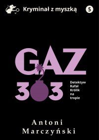 Gaz 303. Detektyw Rafał Królik na tropie - Antoni Marczyński - ebook