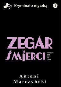 Zegar śmierci. Detektyw Rafał Królik na tropie - Antoni Marczyński - ebook