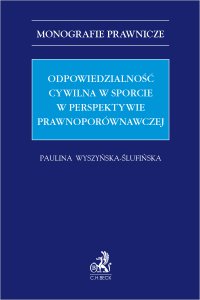 Odpowiedzialność cywilna w sporcie w perspektywie prawnoporównawczej - Paulina Wyszyńska-Ślufińska - ebook