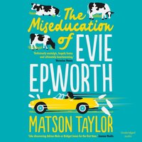 Miseducation of Evie Epworth - Matson Taylor - audiobook