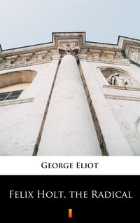 Felix Holt, the Radical - George Eliot - ebook