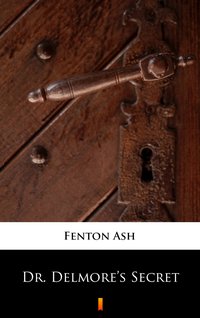 Dr. Delmore’s Secret - Fenton Ash - ebook