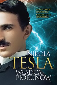 Tesla. Władca piorunów - Przemysław Słowiński - ebook