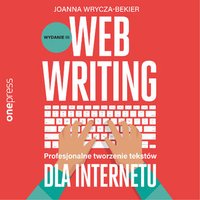 Webwriting. Profesjonalne tworzenie tekstów dla Internetu - Joanna Wrycza-Bekier - audiobook