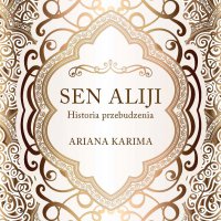 Sen Aliji. Historia przebudzenia - Ariana Karima - audiobook