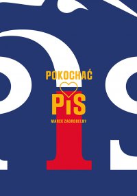 Pokochać PiS - Marek Zagrobelny - ebook