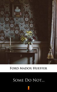 Some Do Not... - Ford Madox Hueffer - ebook