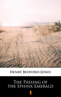 The Passing of the Sphinx Emerald - Henry Bedford-Jones - ebook