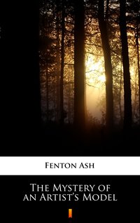 The Mystery of an Artist’s Model - Fenton Ash - ebook