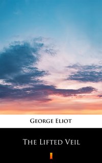 The Lifted Veil - George Eliot - ebook