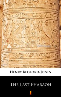 The Last Pharaoh - Henry Bedford-Jones - ebook