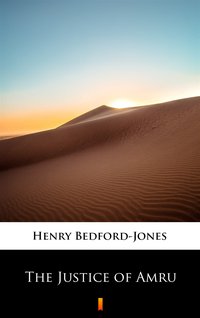 The Justice of Amru - Henry Bedford-Jones - ebook