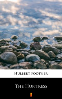 The Huntress - Hulbert Footner - ebook