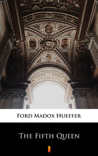 The Fifth Queen - Ford Madox Hueffer - ebook
