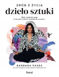 Zrób z życia dzieło sztuki - Barbara Pasek - ebook