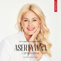 Asertywna i Spełniona - Kamila Rowińska - audiobook