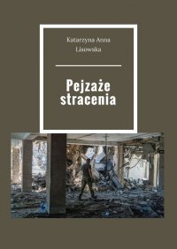 Pejzaże stracenia - Katarzyna Lisowska - ebook