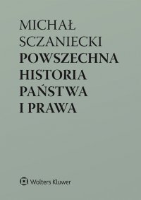 Powszechna historia państwa i prawa - Michał Sczaniecki - ebook