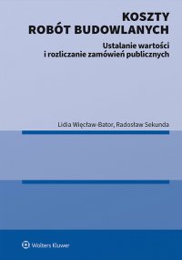 Koszty robót budowlanych. Ustalanie wartości i rozliczanie zamówień publicznych - Radosław Sekunda - ebook