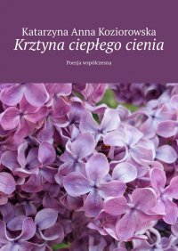 Krztyna ciepłego cienia - Katarzyna Koziorowska - ebook