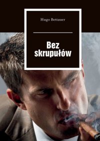 Bez skrupułów - Hugo Bettauer - ebook