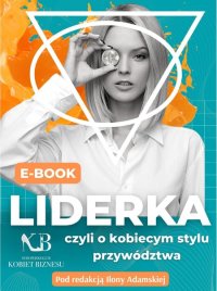 Liderka, czyli o kobiecym stylu przywództwa - Opracowanie zbiorowe - ebook