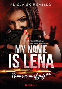 My name is Lena. Romans mafijny - Alicja Skirgajłło - ebook