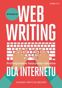 Webwriting. Profesjonalne tworzenie tekstów dla Internetu - Joanna Wrycza-Bekier - ebook