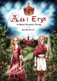 Ada i Eryk w Krainie Przeklętej Korony - Beata Gołembiowska - ebook