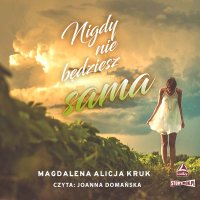 Nigdy nie będziesz sama - Magdalena Alicja Kruk - audiobook