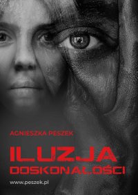 Iluzja doskonałości. Dorota Czerwińska. Tom 3 - Agnieszka Peszek - ebook