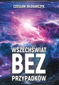 Wszechświat bez przypadków - Czesław Włodarczyk - ebook