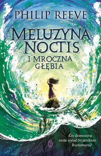Meluzyna Noctis i Mroczna Głębia - Philip Reeve - ebook