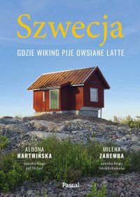 Szwecja. Gdzie wiking pije owsiane latte - Aldona Hartwińska - ebook