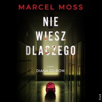 Nie wiesz dlaczego - Marcel Moss - audiobook