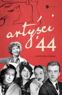 Artyści '44. Gwiazdy w Powstaniu Warszawskim - Agnieszka Cubała - ebook