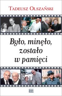 Było, minęło, zostało w pamięci - Tadeusz Olszański - ebook