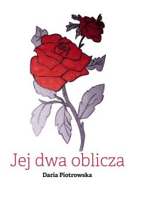 Jej dwa oblicza - Daria Piotrowska - ebook