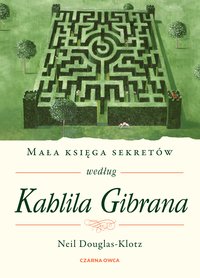 Mała księga sekretów według Kahlila Gibrana - Neil Douglas-Klotz - ebook