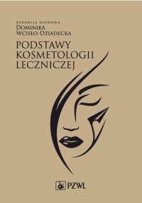 Podstawy kosmetologii leczniczej - Dominika Wcisło-Dziadecka - ebook